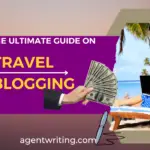 Travel Blogging Ultimate Guide
