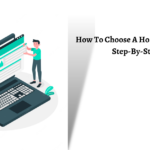 How To Choose A Hosting For Blogging