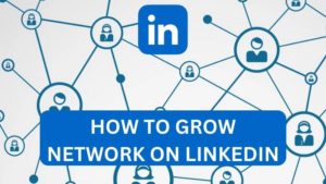 How to Grow Network on LinkedIn