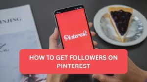 How to get followers on Pinterest