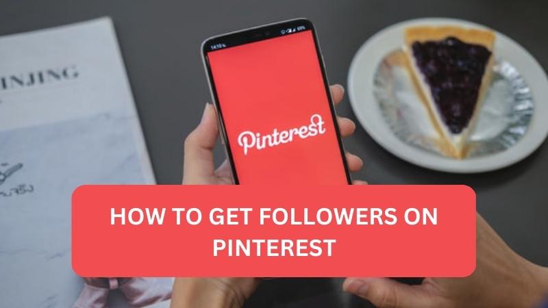 How to get followers on Pinterest