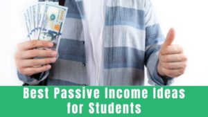 Best Passive Income Ideas for Students