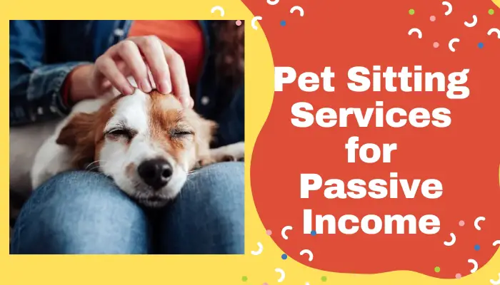 Pet-Sitting Services for Passive Income