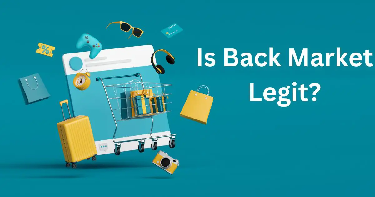 Is Back Market Legit? Unveiling the Truth Behind the Resale Marketplace