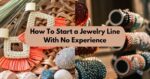 How to start a jewelry line with no experience