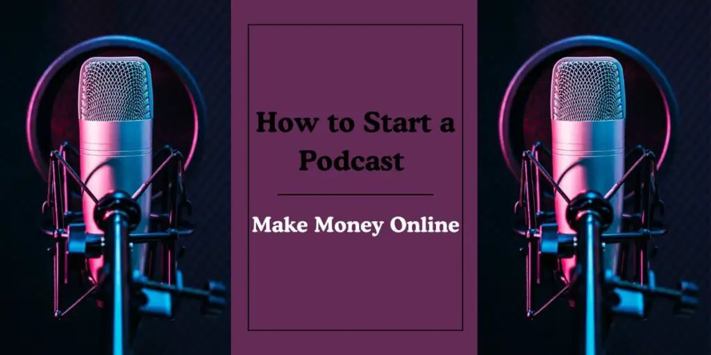 How to Start a Podcast to Make Money Online