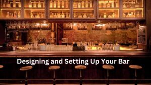 Designing and Setting Up Your Bar