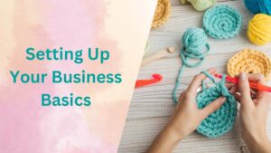 etting Up Your Business Basics