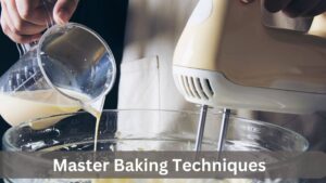 Baking Techniques to Master